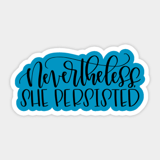 Nevertheless, She Persisted Sticker